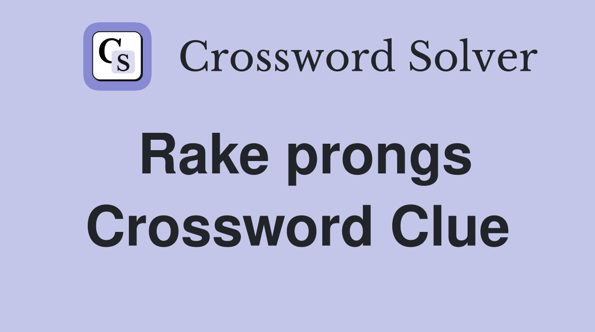 Rake prongs Crossword Clue