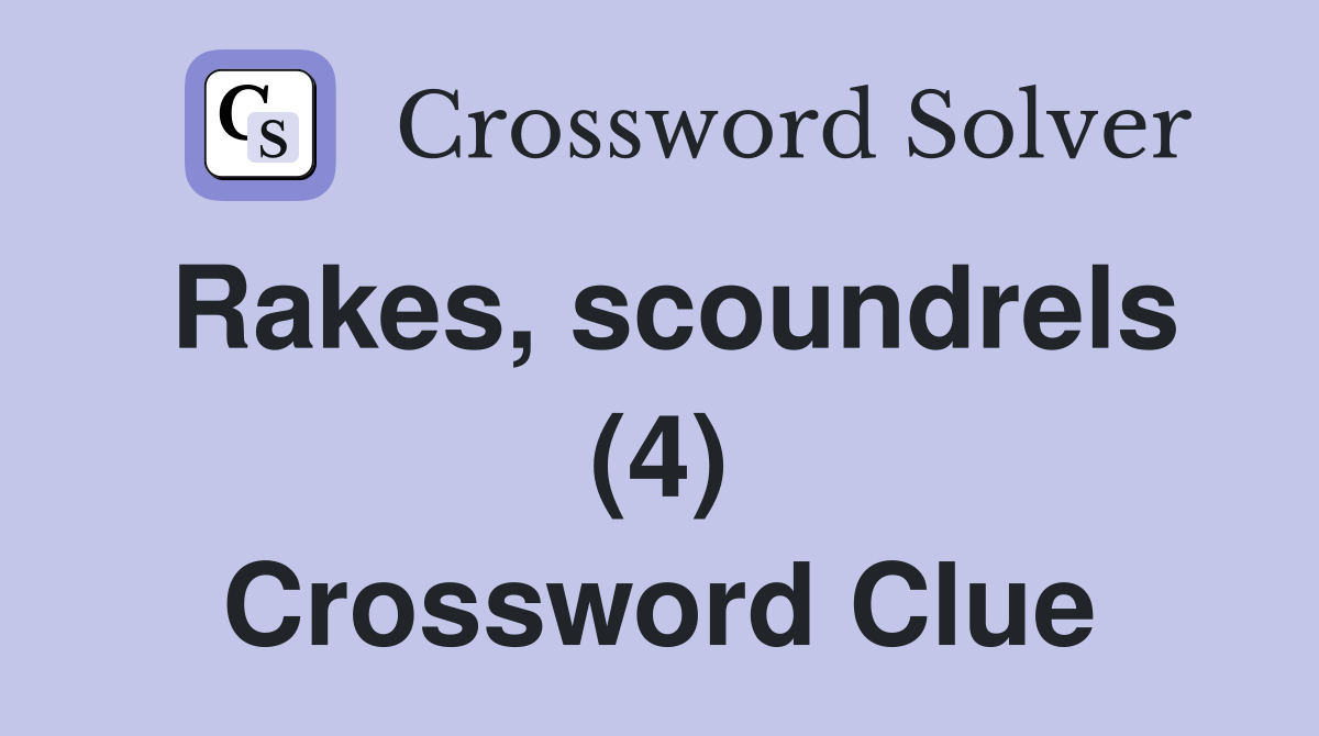 Rakes, scoundrels (4) Crossword Clue