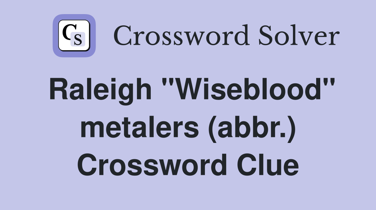 Raleigh "Wiseblood" metalers (abbr.) Crossword Clue