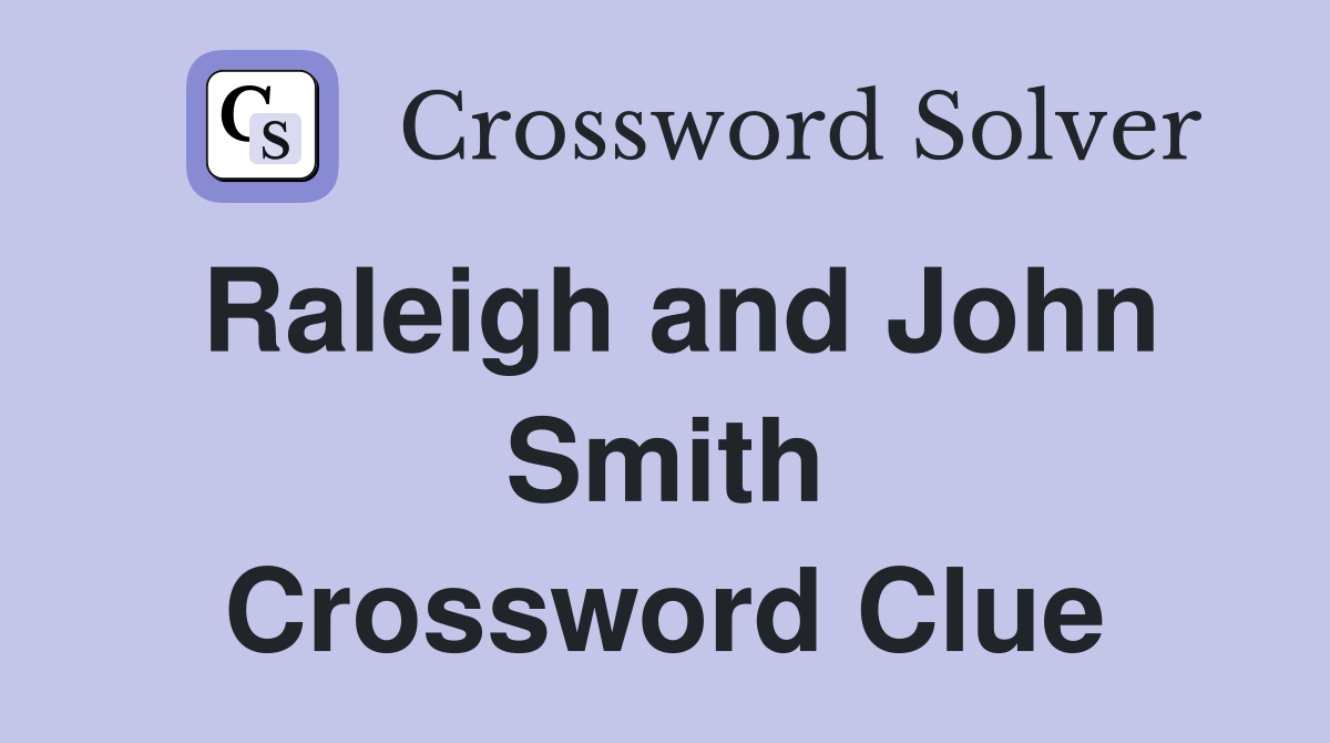 Raleigh and John Smith Crossword Clue