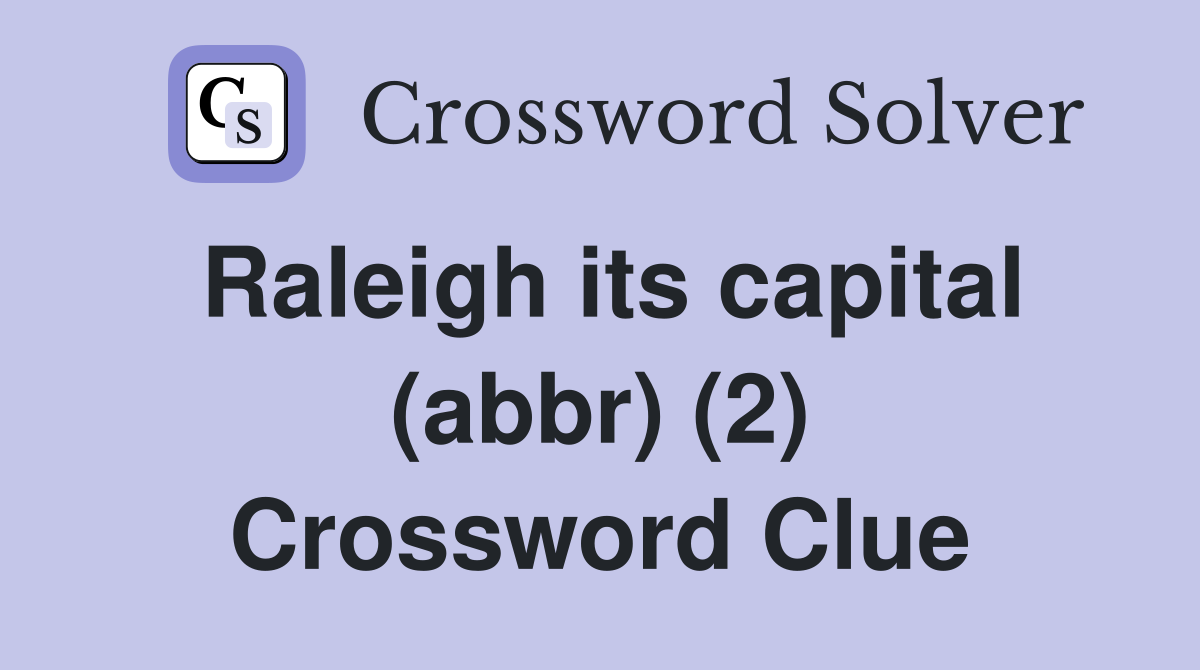 Raleigh its capital (abbr) (2) Crossword Clue