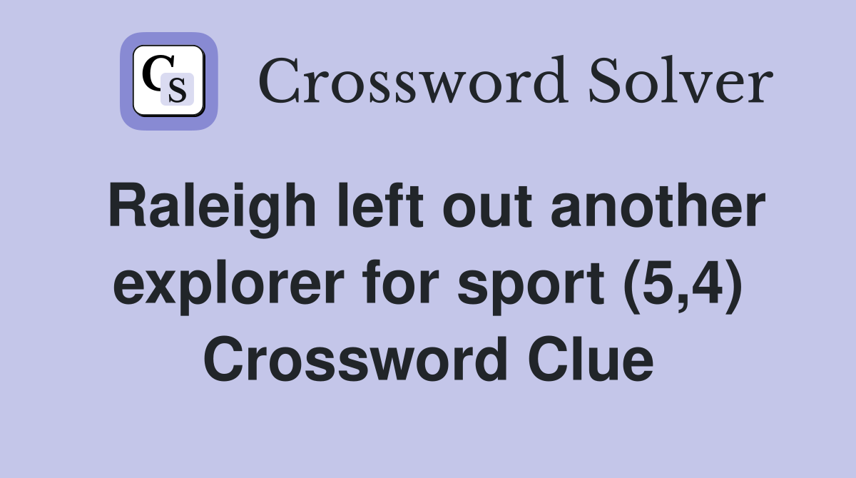 Raleigh left out another explorer for sport (5,4) Crossword Clue