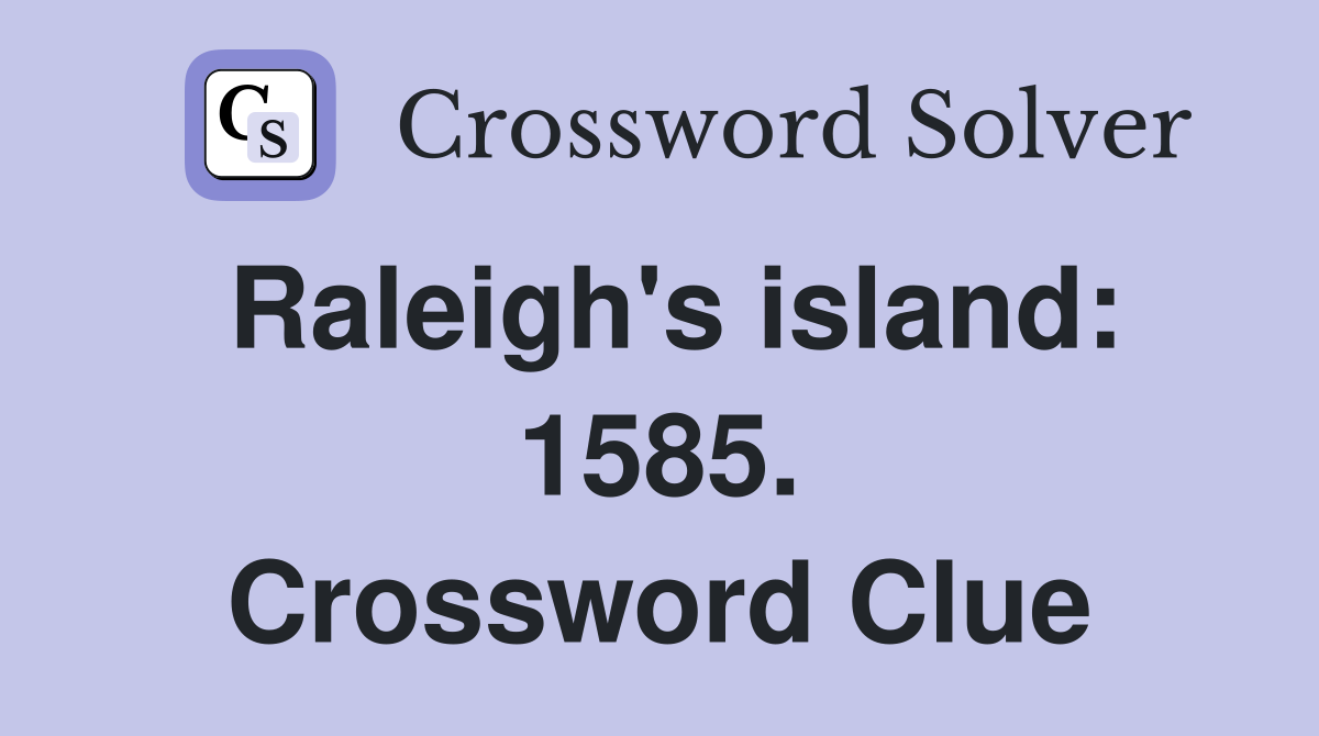 Raleigh's island: 1585. Crossword Clue