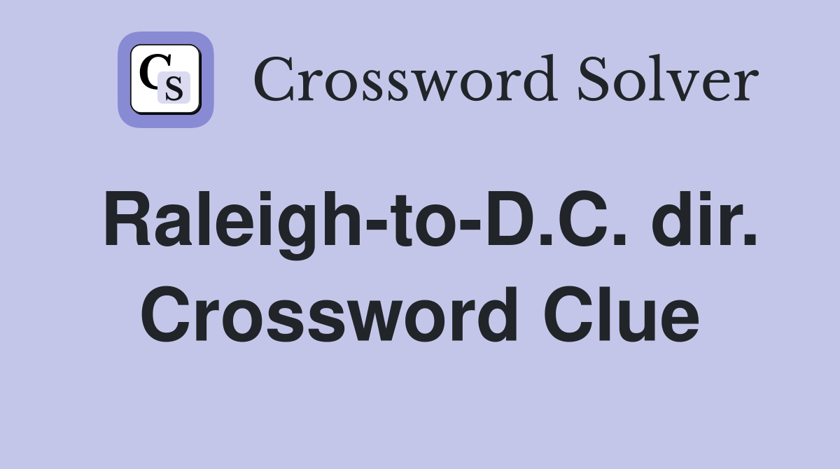 Raleigh-to-D.C. dir. Crossword Clue