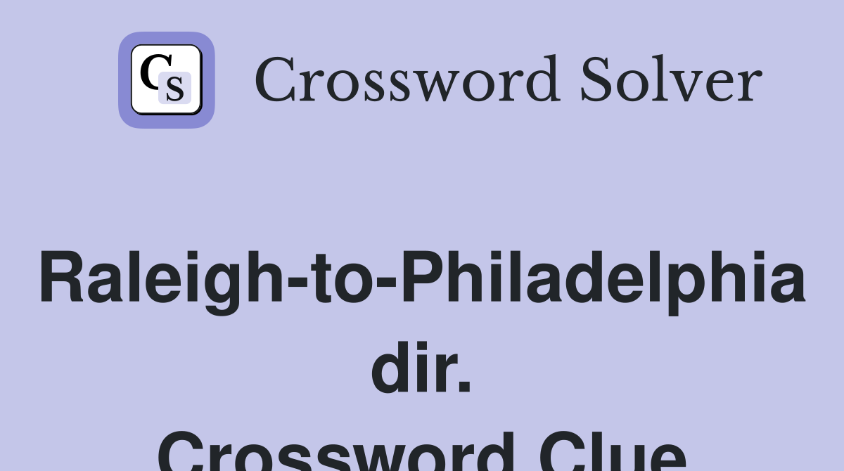 Raleigh-to-Philadelphia dir. Crossword Clue