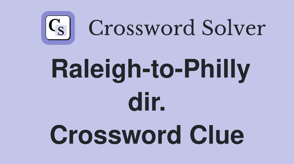 Raleigh-to-Philly dir. Crossword Clue
