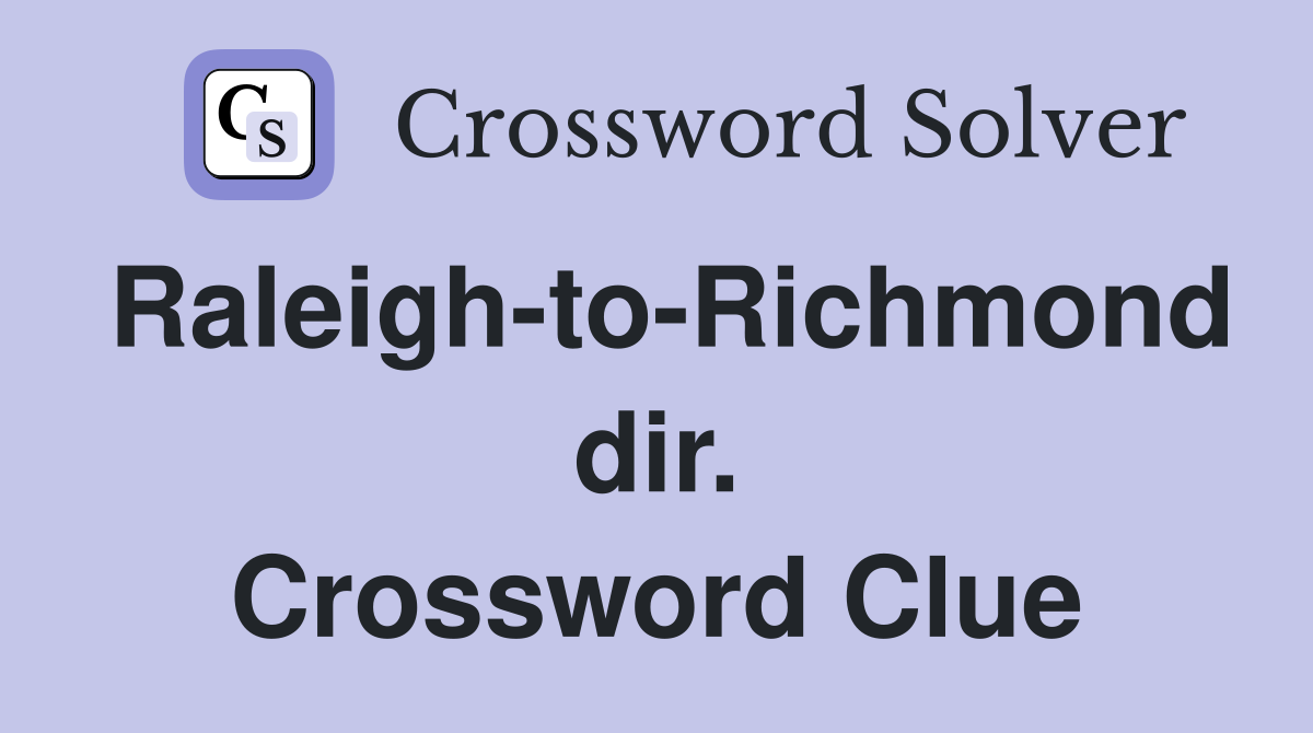 Raleigh-to-Richmond dir. Crossword Clue
