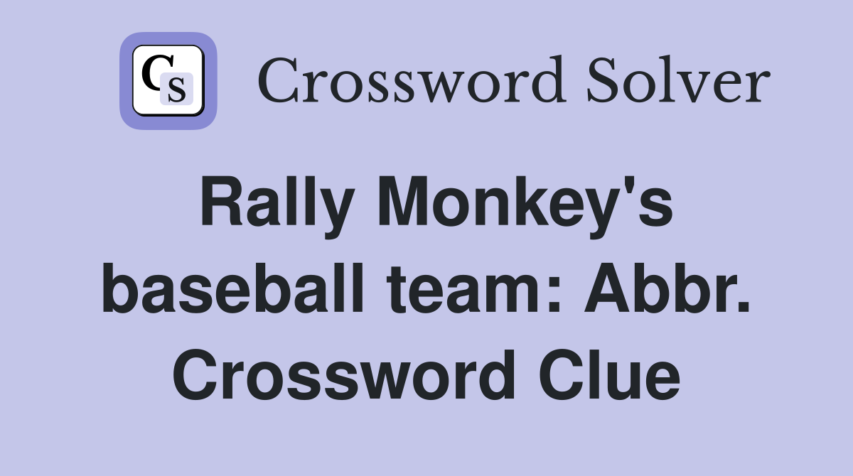 Rally Monkey's baseball team: Abbr. Crossword Clue