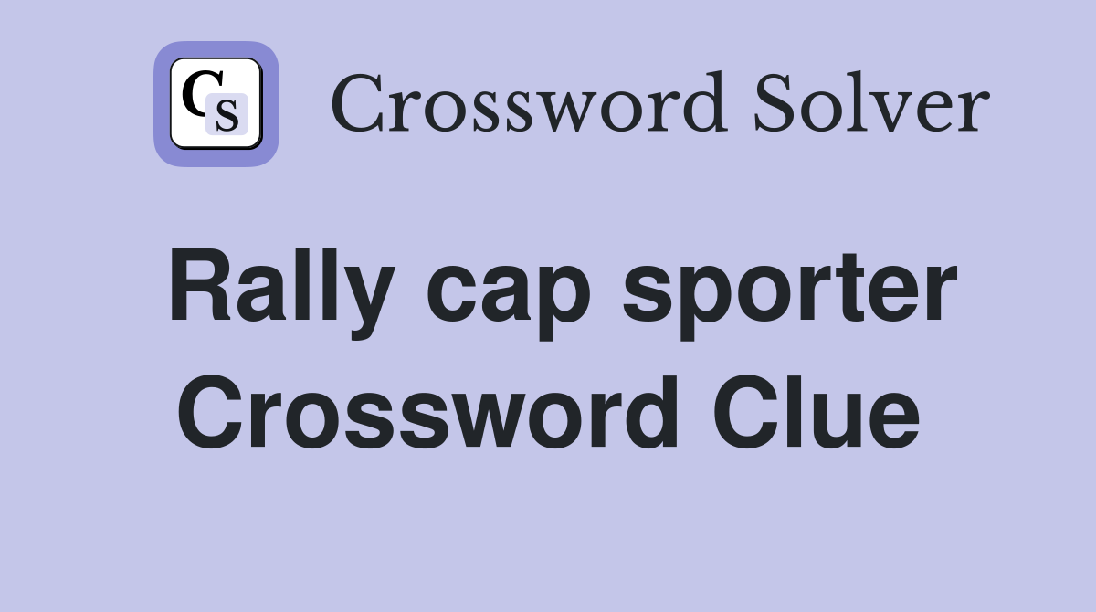 Rally cap sporter Crossword Clue