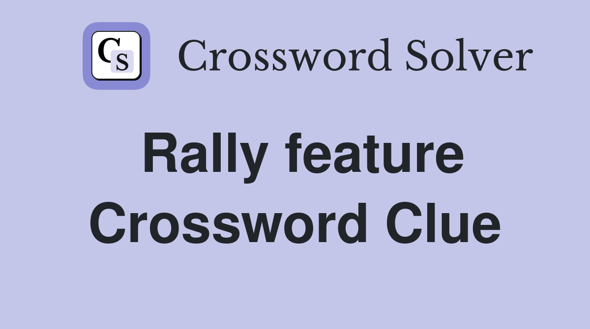 Rally feature Crossword Clue