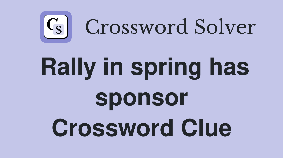 Rally in spring has sponsor Crossword Clue
