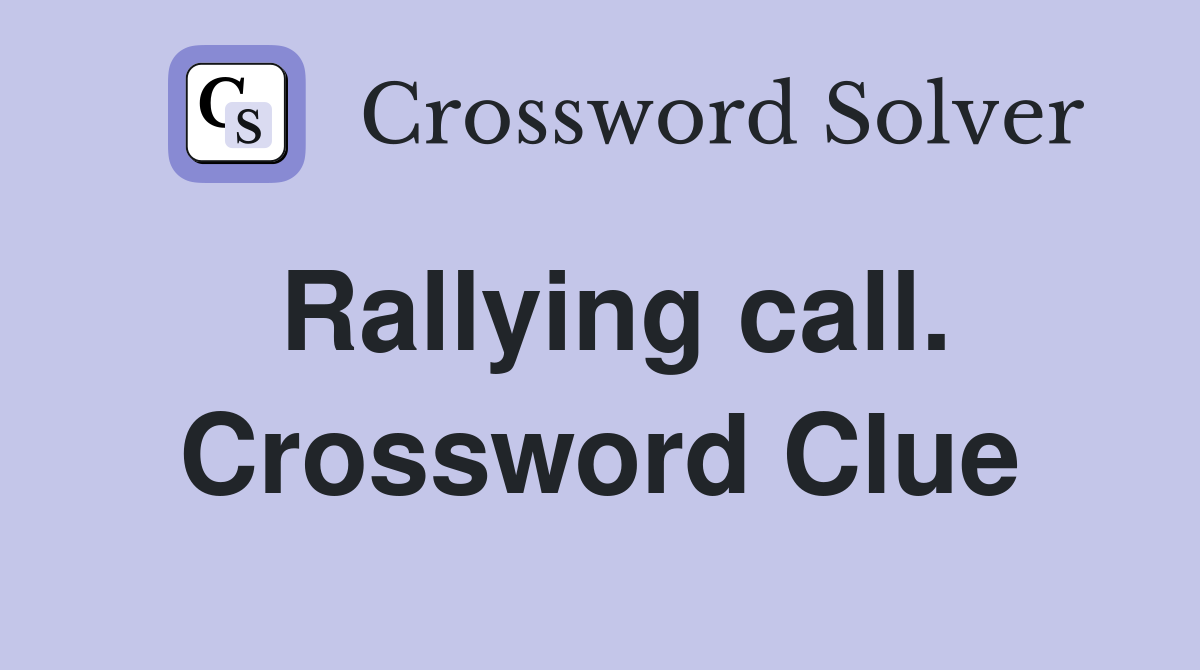 Rallying call. Crossword Clue
