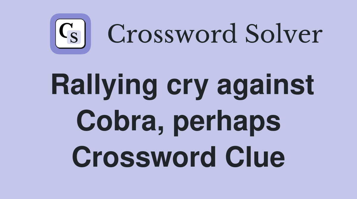 Rallying cry against Cobra, perhaps Crossword Clue