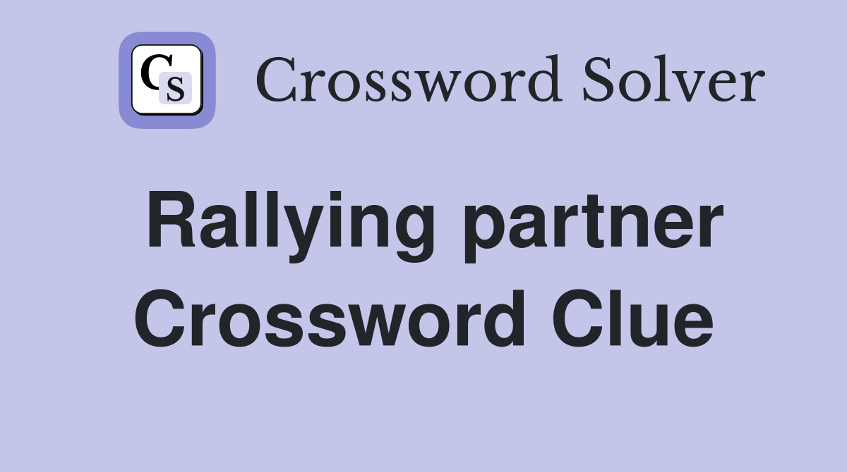 Rallying partner Crossword Clue