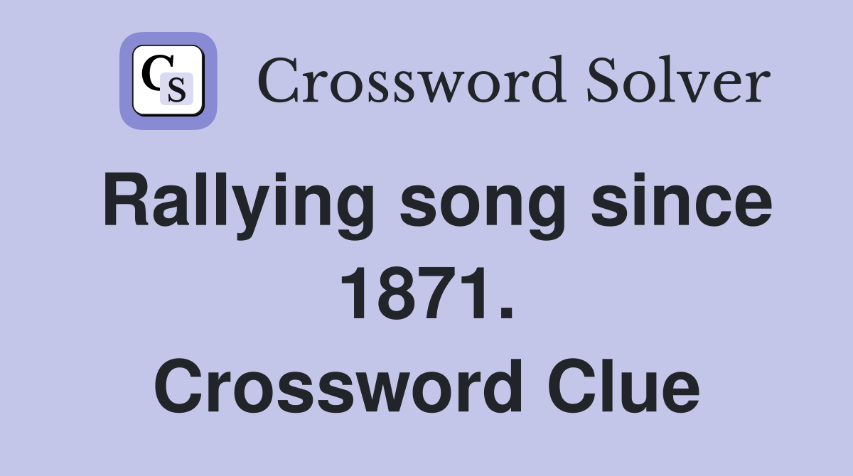 Rallying song since 1871. Crossword Clue