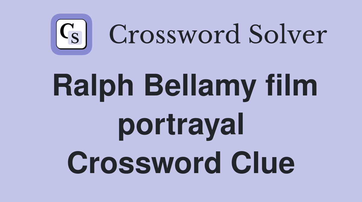 Ralph Bellamy film portrayal Crossword Clue