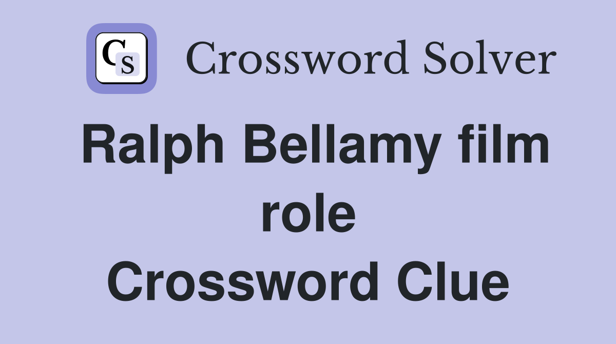 Ralph Bellamy film role Crossword Clue