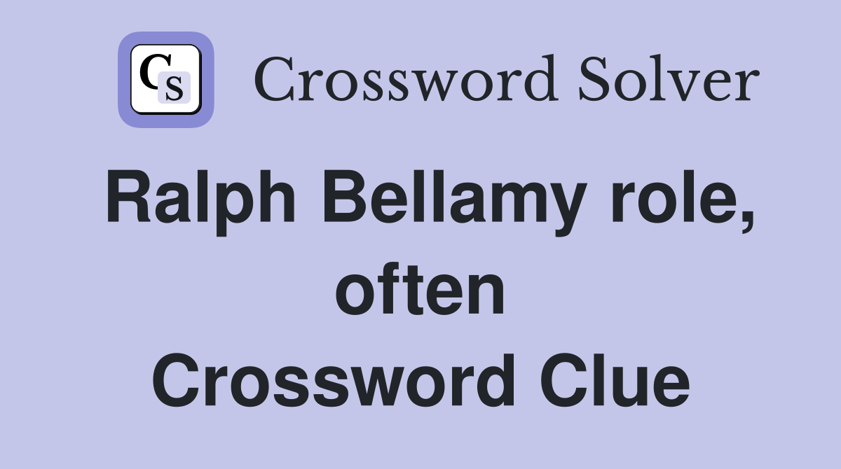 Ralph Bellamy role, often Crossword Clue