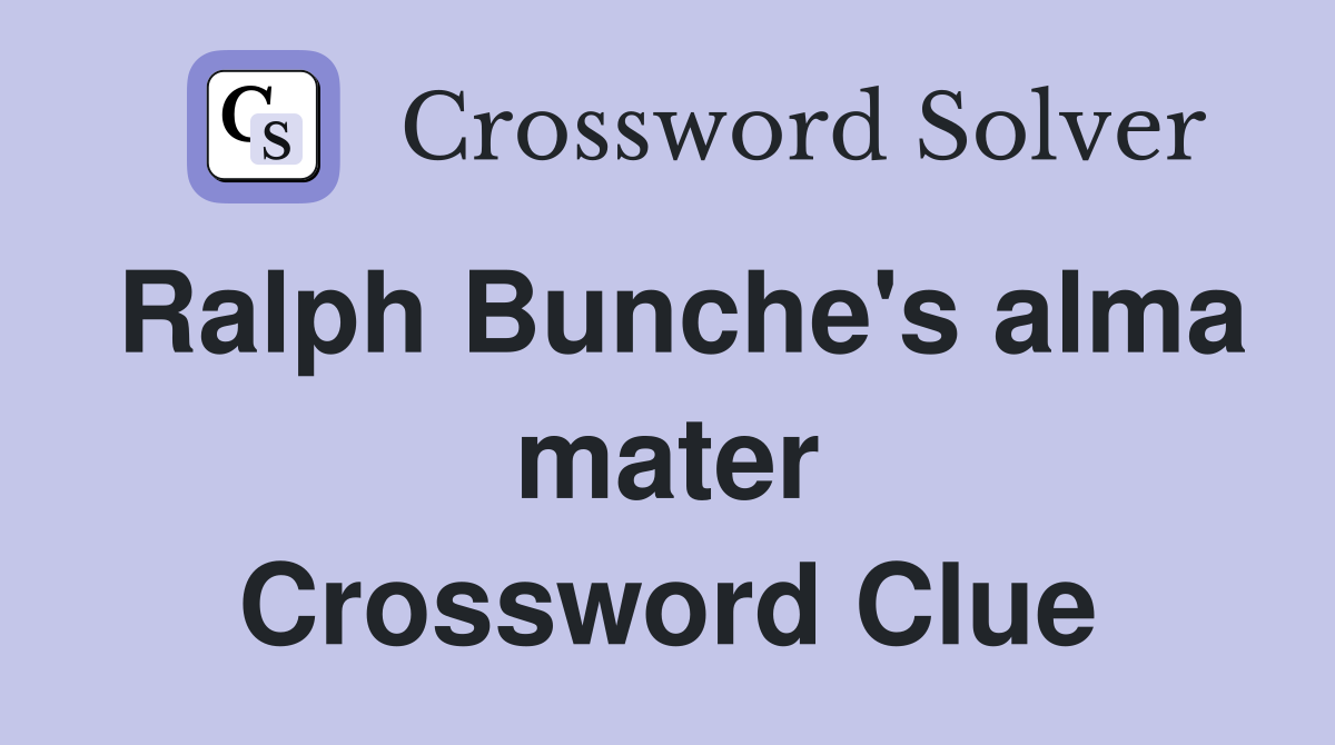 Ralph Bunche's alma mater Crossword Clue