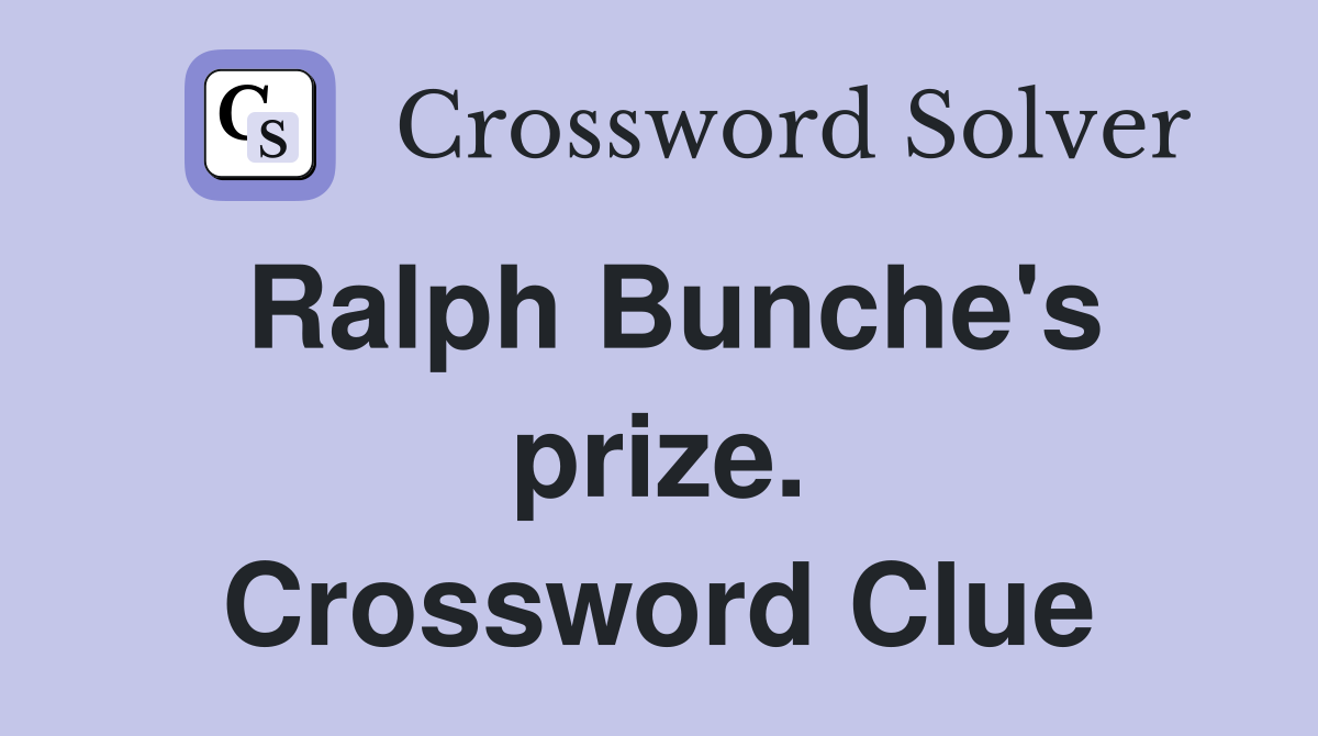 Ralph Bunche's prize. Crossword Clue