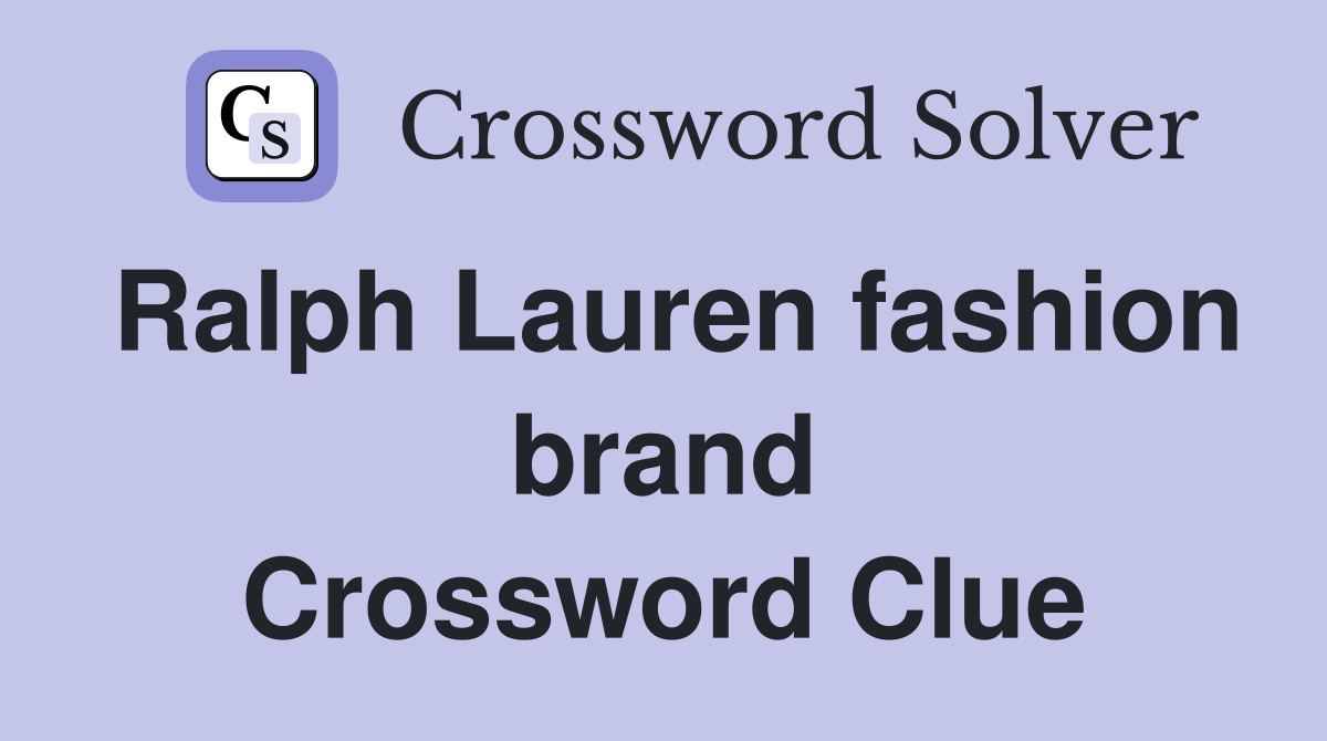 Ralph Lauren fashion brand Crossword Clue