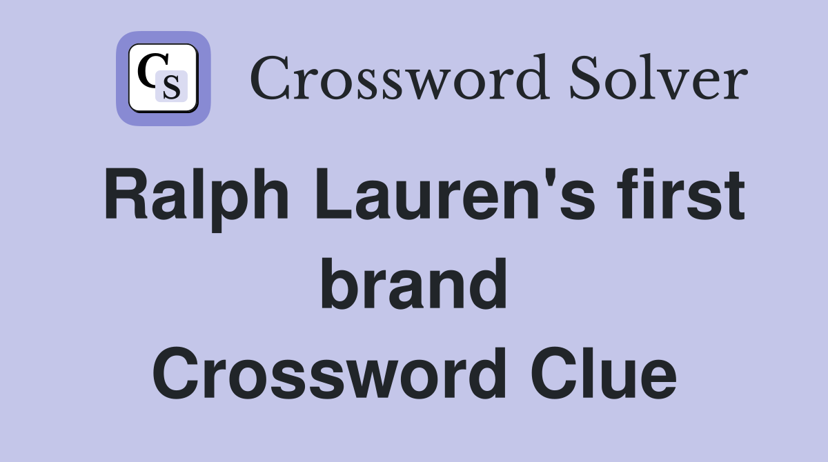 Ralph Lauren's first brand Crossword Clue