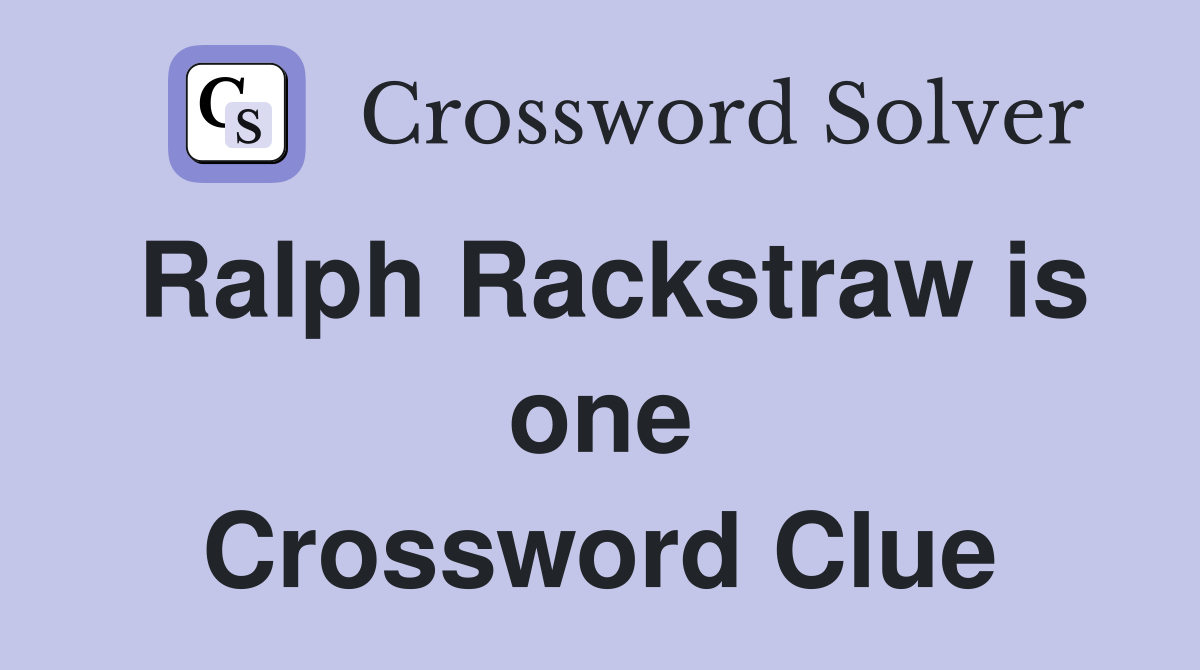 Ralph Rackstraw is one Crossword Clue