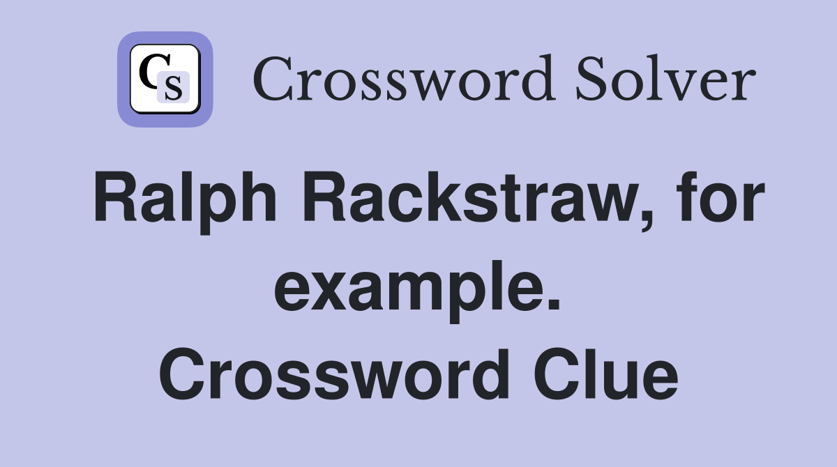 Ralph Rackstraw, for example. Crossword Clue