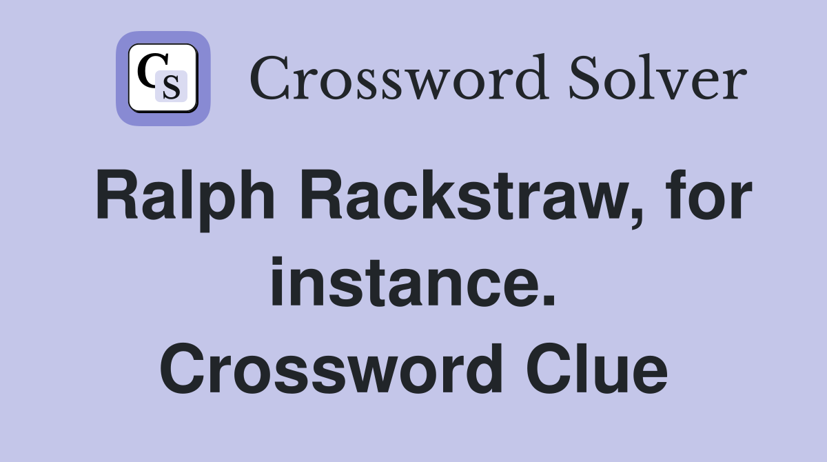 Ralph Rackstraw, for instance. Crossword Clue