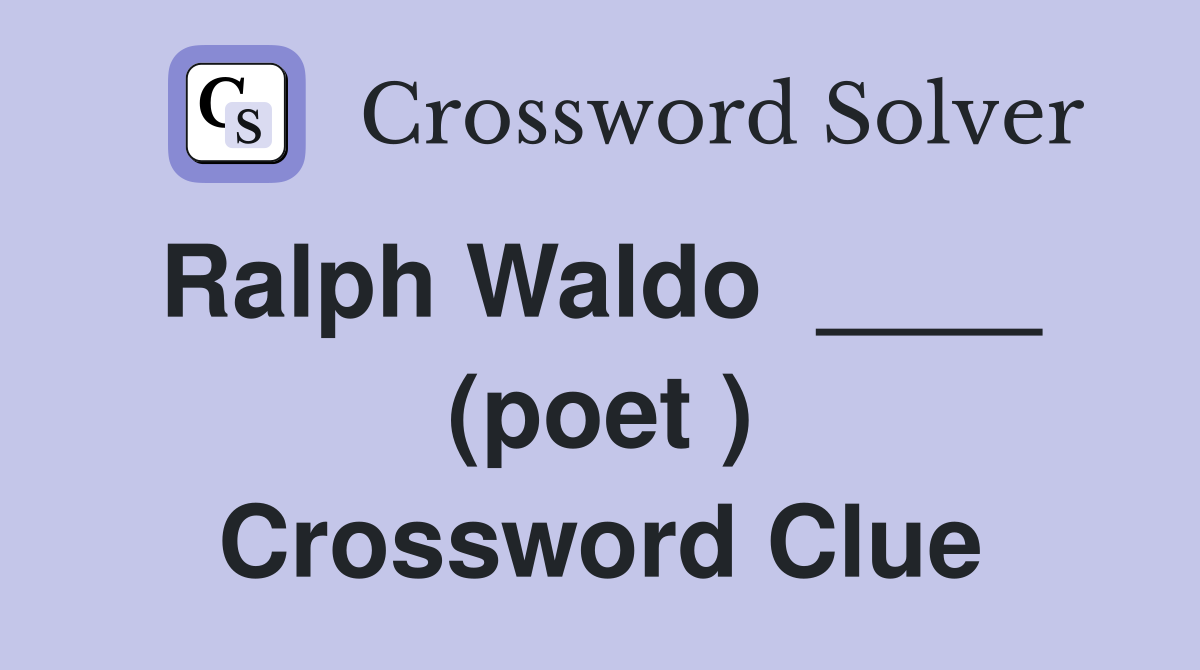 Ralph Waldo  ____  (poet ) Crossword Clue