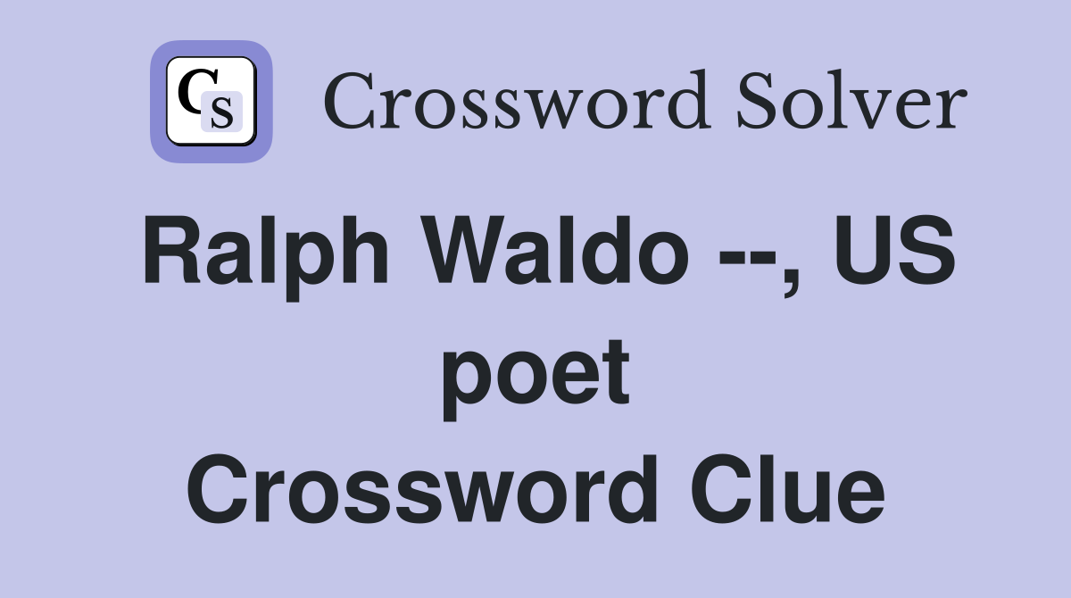 Ralph Waldo --, US poet Crossword Clue