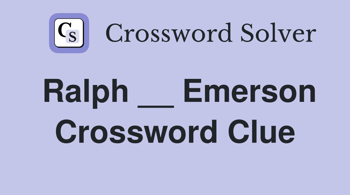 Ralph __ Emerson Crossword Clue