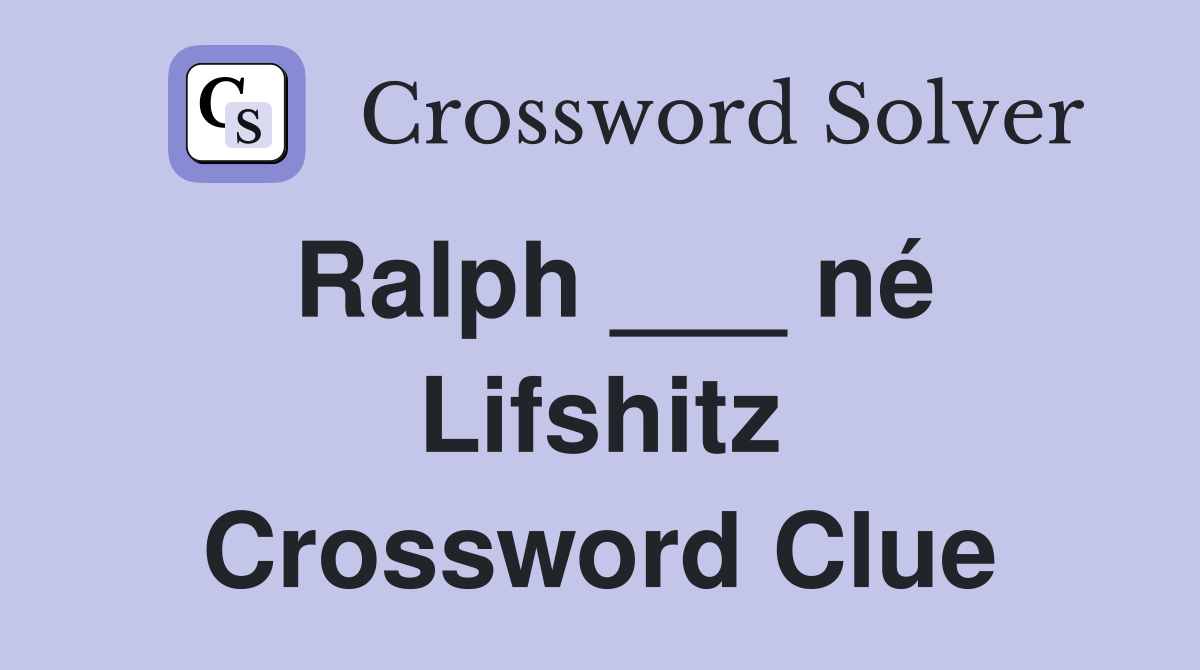 Ralph ___ né Lifshitz Crossword Clue