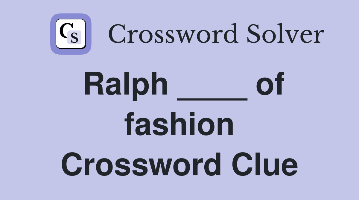 Ralph ____ of fashion Crossword Clue