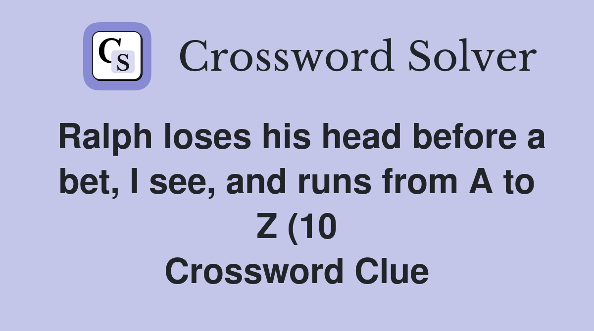 Ralph loses his head before a bet I see and runs from A to Z (10 Ralph loses his head before a bet I see and runs from A to Z (10