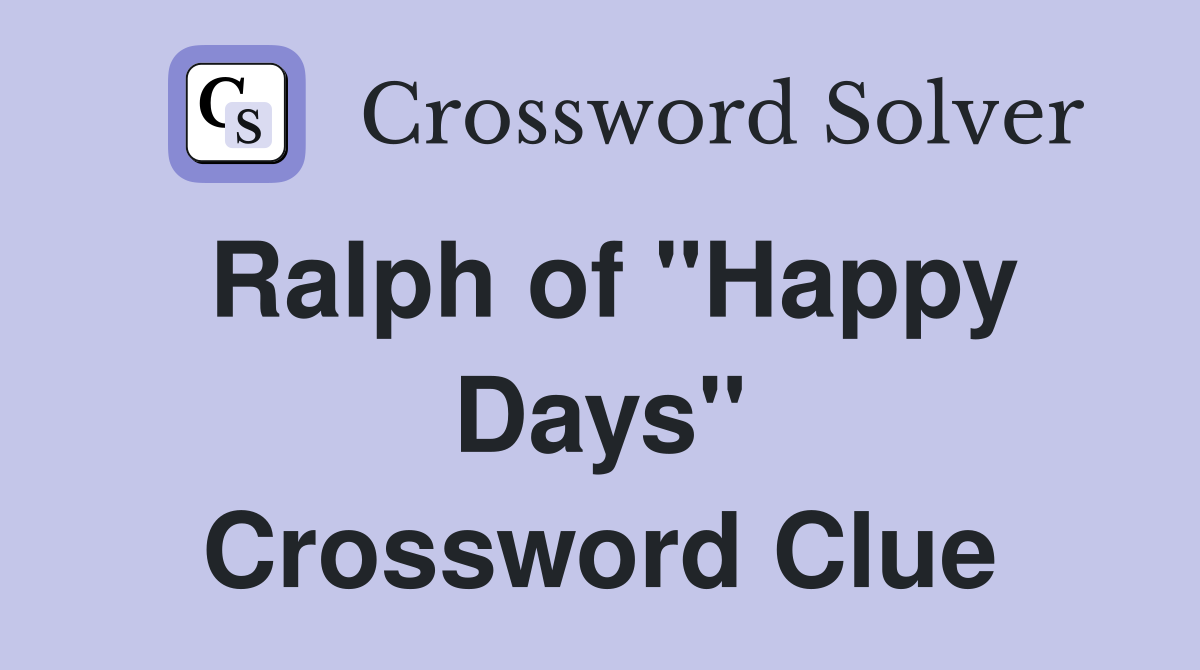 Ralph of "Happy Days" Crossword Clue