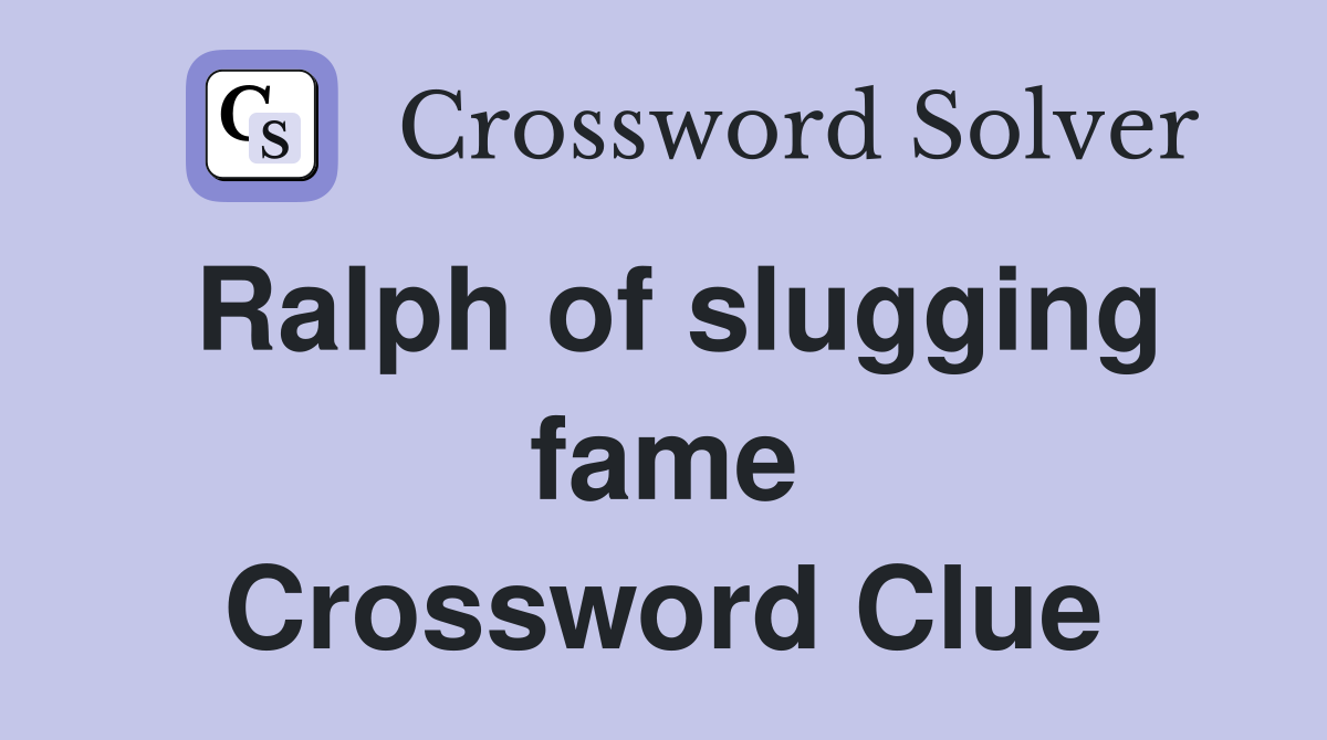 Ralph of slugging fame Crossword Clue