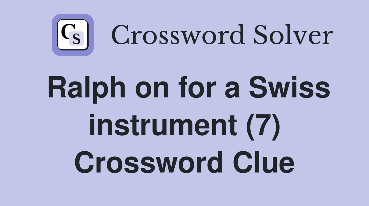 Ralph on for a Swiss instrument (7) Crossword Clue
