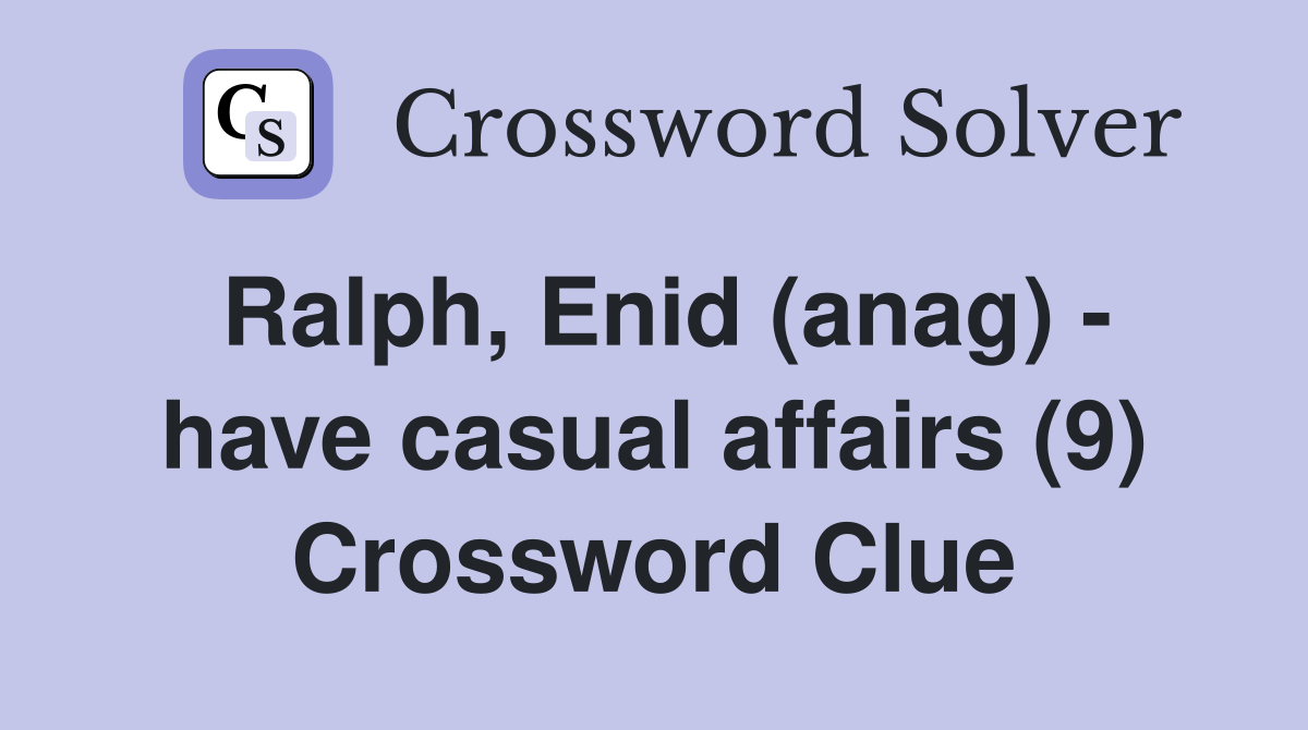 Ralph, Enid (anag) - have casual affairs (9) Crossword Clue