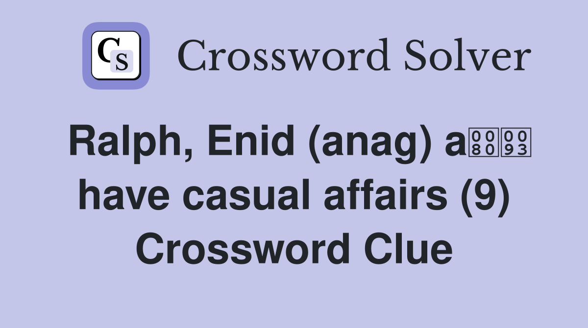 Ralph, Enid (anag) a have casual affairs (9) Crossword Clue