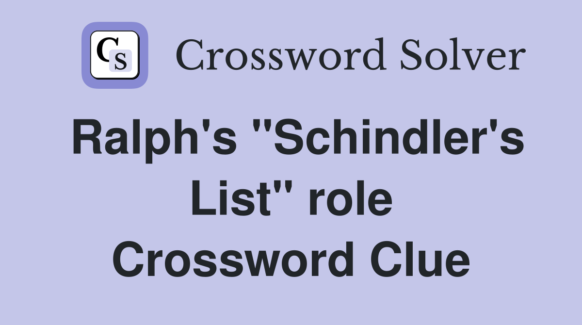 Ralph's "Schindler's List" role Crossword Clue