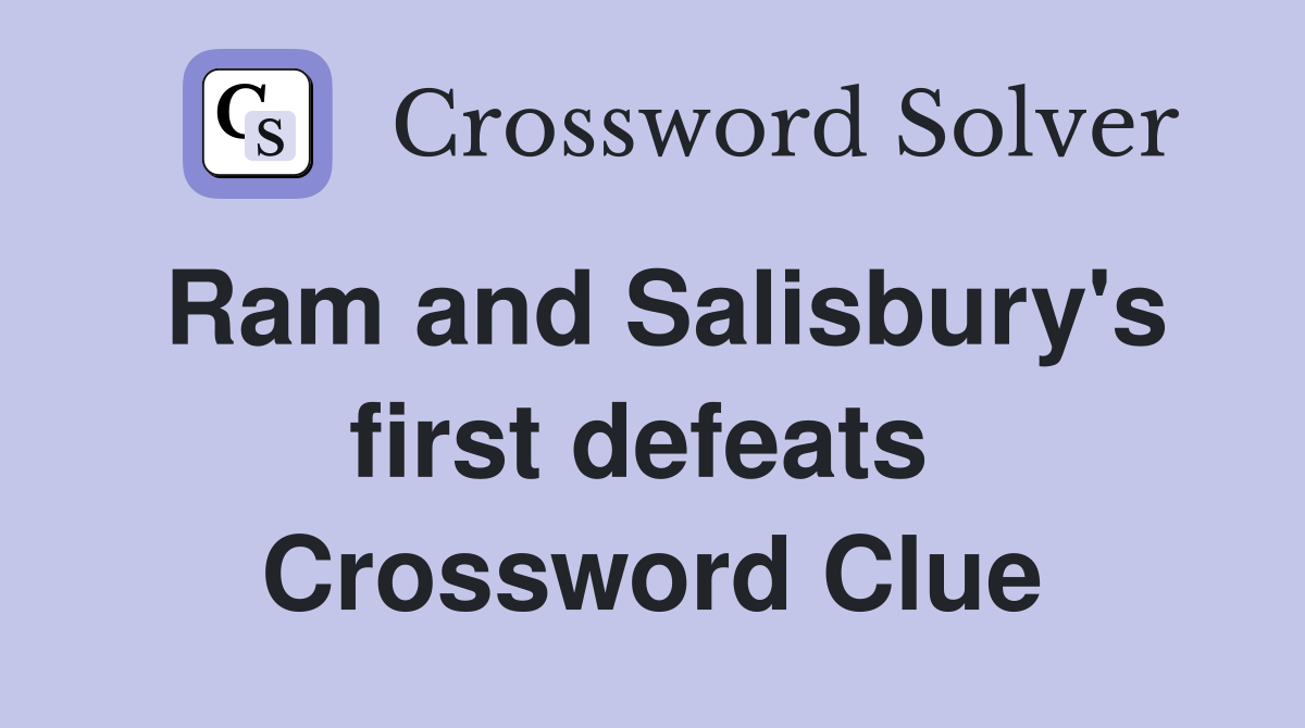 Ram and Salisbury's first defeats  Crossword Clue