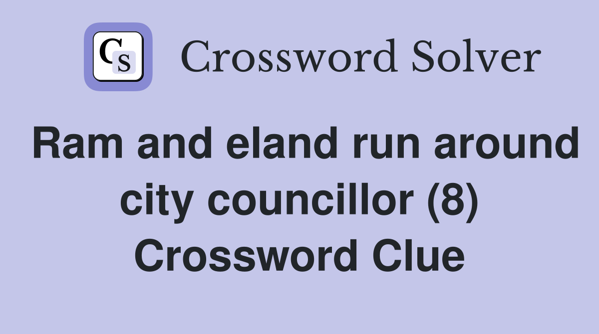 Ram and eland run around city councillor (8) Crossword Clue