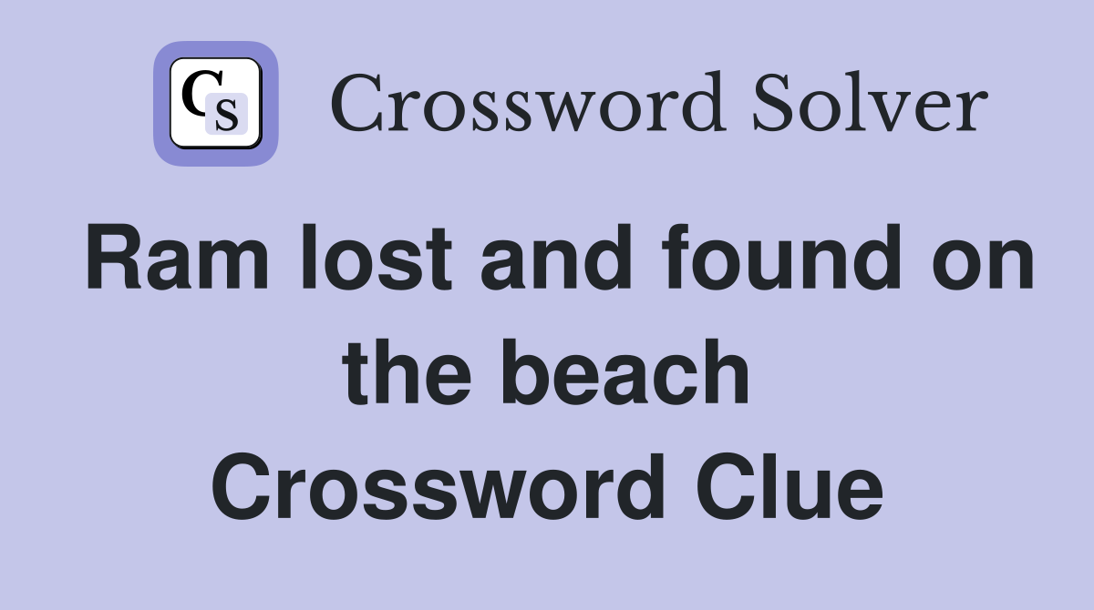 Ram lost and found on the beach Crossword Clue