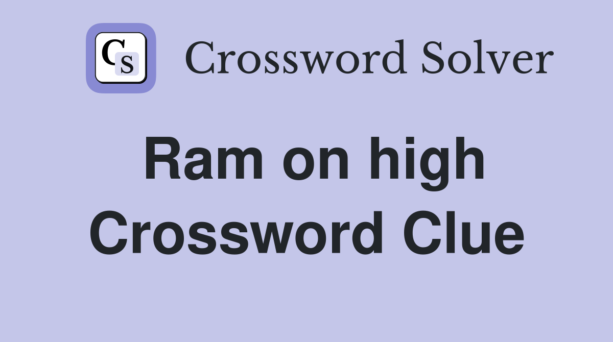 Ram on high Crossword Clue