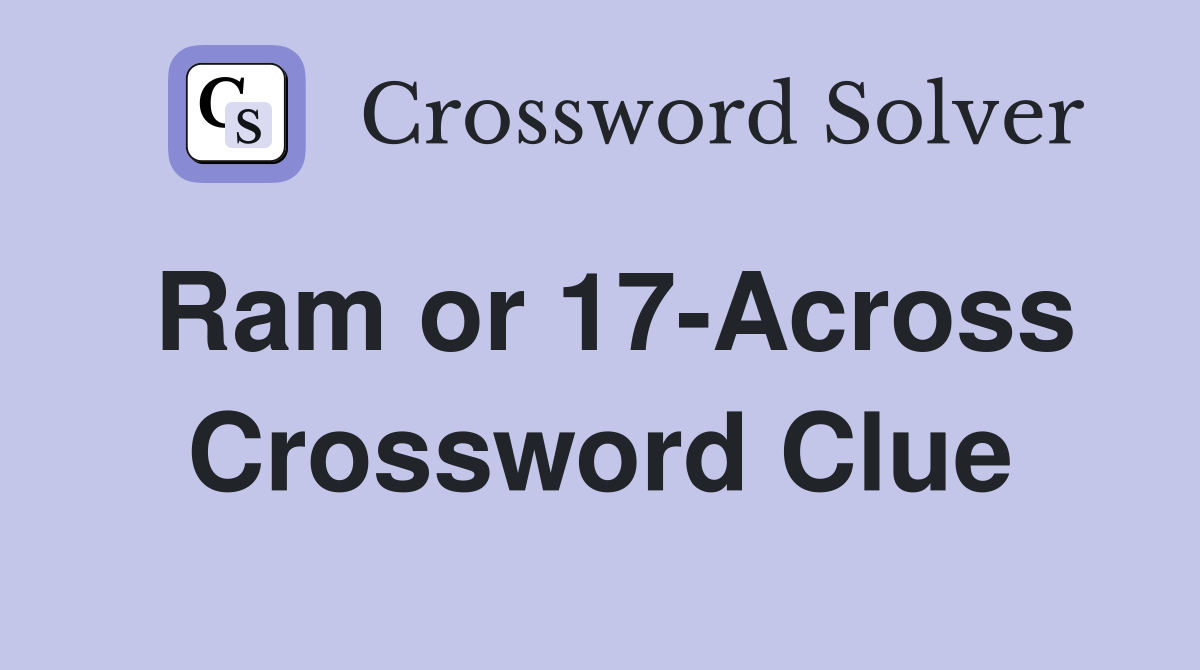 Ram or 17-Across Crossword Clue