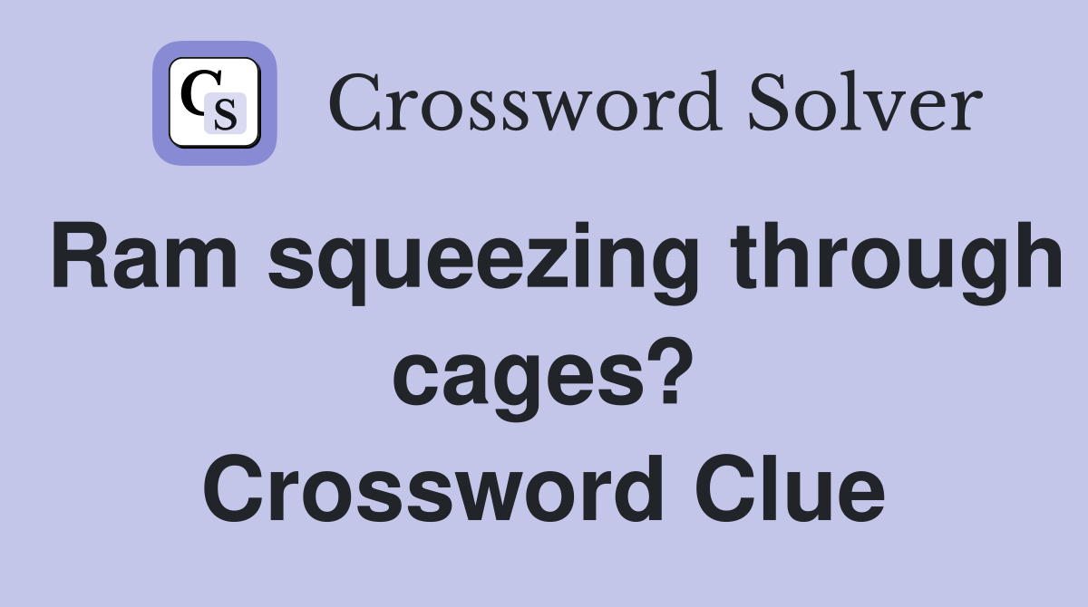 Ram squeezing through cages? Crossword Clue