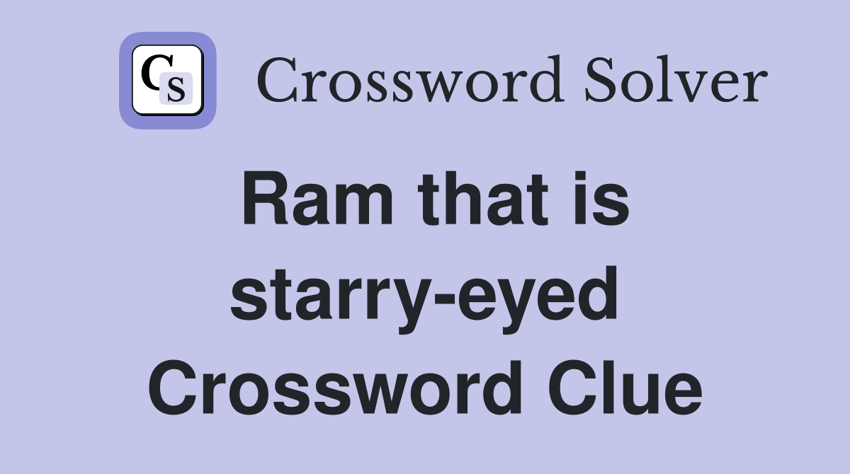 Ram that is starry-eyed Crossword Clue