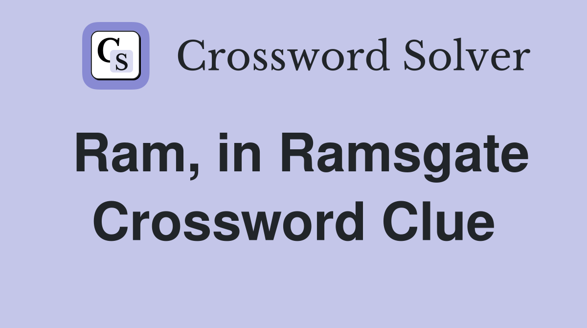 Ram, in Ramsgate Crossword Clue