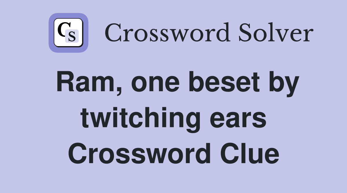 Ram, one beset by twitching ears Crossword Clue